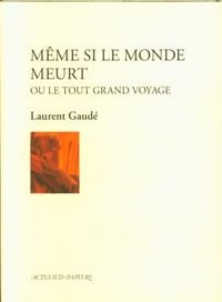 Produktbild: M&ecirc;me si le monde meurt ou Le tout grand voyage