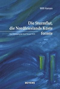 Produktbild: Die Sturmflut, die Nordfrieslands K&uuml;ste formte