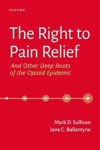 Produktbild: The Right to Pain Relief and Other Deep Roots of the Opioid Epidemic