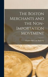 Produktbild: The Boston Merchants and the Non-importation Movement