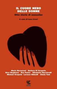 Produktbild: Il cuore nero delle donne. Otto storie di assassine
