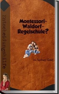 Produktbild: Montessori-, Waldorf-, Regelschule?