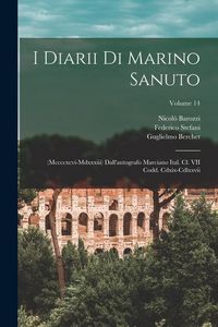 Produktbild: I Diarii Di Marino Sanuto: (Mccccxcvi-Mdxxxiii) Dall'autografo Marciano Ital. Cl. VII Codd. Cdxix-Cdlxxvii; Volume 14