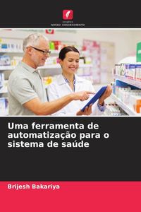 Produktbild: Uma ferramenta de automatiza&ccedil;&atilde;o para o sistema de sa&uacute;de