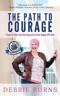 Produktbild: The Path to Courage: 7 Steps to Follow Your Soul Song and Live Your Happily EPIC Afer