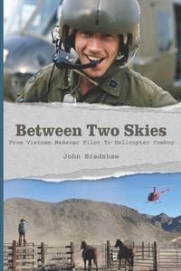 Produktbild: Between Two Skies, From Vietnam Medevac Pilot To Helicopter Cowboy