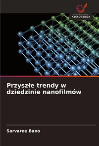 Produktbild: Przysz&iquest;e trendy w dziedzinie nanofilm&oacute;w