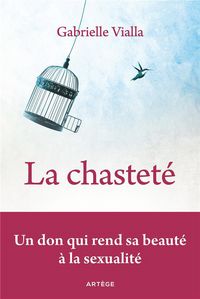 Produktbild: La chastet&eacute; : un don qui rend sa beaut&eacute; &agrave; la sexualit&eacute;