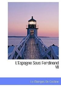 Produktbild: De Custine, L: L'Espagne Sous Ferdinand VII
