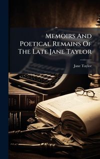 Produktbild: Memoirs And Poetical Remains Of The Late Jane Taylor