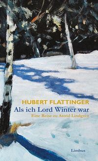 Bild vom Artikel Als ich Lord Winter war vom Autor Hubert Flattinger