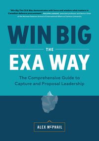 Produktbild: Win Big The EXA Way: The Comprehensive Guide to Capture and Proposal Leadership