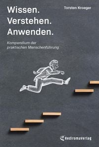 Produktbild: Wissen, Verstehen, Anwenden - Kompendium der praktischen Menschenf&uuml;hrung