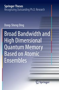 Produktbild: Broad Bandwidth and High Dimensional Quantum Memory Based on Atomic Ensembles