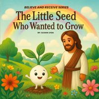 Produktbild: The Little Seed Who Wanted to Grow