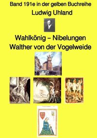 Gelbe Buchreihe / Wahlkönig – Nibelungen – Walther von der Vogelweide – Band 191e in der gelben Buchreihe – Farbe – bei Jürgen Ruszkowski