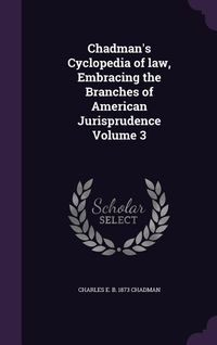 Produktbild: Chadman's Cyclopedia of law, Embracing the Branches of American Jurisprudence Volume 3