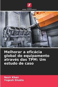 Produktbild: Melhorar a efic&aacute;cia global do equipamento atrav&eacute;s das TPM: Um estudo de caso