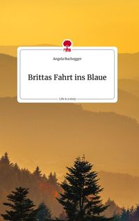 Produktbild: Brittas Fahrt ins Blaue. Life is a Story - story.one