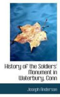 Produktbild: History of the Soldiers' Monument in Waterbury, Conn