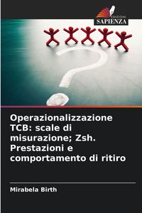 Produktbild: Operazionalizzazione TCB: scale di misurazione; Zsh. Prestazioni e comportamento di ritiro