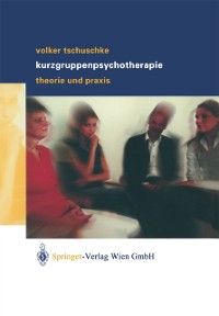 Produktbild: Volker Tschuschke Kurzgruppenpsychotherapie Theorie und Praxis