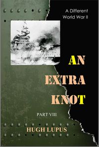 Produktbild: An Extra Knot Part VIII (A Different world War II, #8)