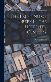 Produktbild: The Printing of Greek in the Fifteenth Century