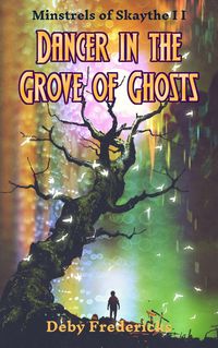 Produktbild: Dancer in the Grove of Ghosts (Minstrels of Skaythe, #2)