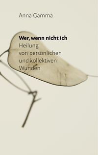 Bild vom Artikel Wer, wenn nicht ich vom Autor Anna Gamma
