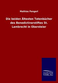 Produktbild: Die beiden &Auml;ltesten Totenb&uuml;cher des Benedictinerstiftes St. Lambrecht in Obersteier