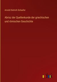 Produktbild: Abrisz der Quellenkunde der griechischen und r&ouml;mischen Geschichte