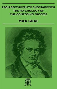 Produktbild: From Beethoven to Shostakovich - The Psychology of the Composing Process