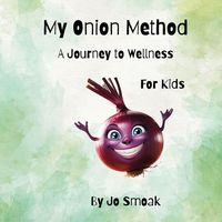 Produktbild: My Onion Method A Journey to Wellness for Kids