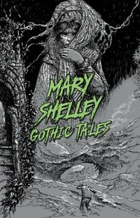 Produktbild: Mary Shelley: Gothic Tales