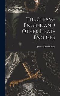 Produktbild: The Steam-Engine and Other Heat-Engines