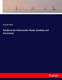 Produktbild: Handbuch der Mathematik, Physik, Geodasie und Astronomie