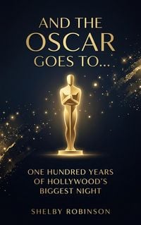 Produktbild: And the Oscar Goes To... One Hundred Years of Hollywood's Biggest Night