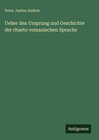 Produktbild: Ueber den Ursprung und Geschichte der rhaeto-romanischen Sprache