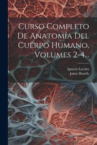 Produktbild: Curso Completo De Anatom&iacute;a Del Cuerpo Humano, Volumes 2-4...