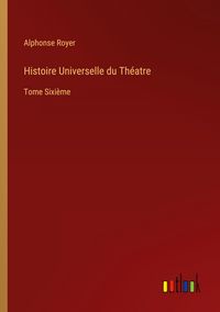 Produktbild: Histoire Universelle du Th&eacute;atre