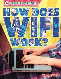 Produktbild: Anniss, M: High-Tech Science: How Does Wifi Work?