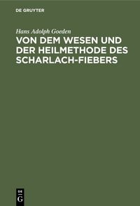 Produktbild: Von dem Wesen und der Heilmethode des Scharlach-Fiebers