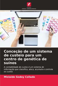 Produktbild: Conce&ccedil;&atilde;o de um sistema de custeio para um centro de gen&eacute;tica de su&iacute;nos