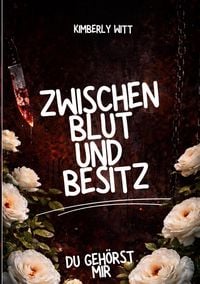 Produktbild: Zwischen Blut und Besitz: Du geh&ouml;rst mir