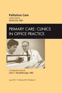 Produktbild: Palliative Care, an Issue of Primary Care Clinics in Office Practice