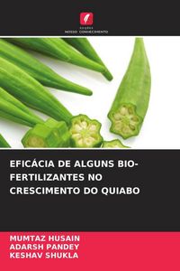 Produktbild: Efic&aacute;cia De Alguns Bio-Fertilizantes No Crescimento Do Quiabo