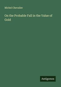 Produktbild: On the Probable Fall in the Value of Gold