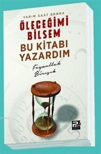 Produktbild: Yarim Saat Sonra &Ouml;lecegimi Bilsem Bu Kitabi Yazardim