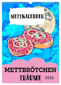 Produktbild: Mettbr&ouml;tchen Tr&auml;ume - Mettkalender (Wandkalender 2026 DIN A3 hoch), CALVENDO Monatskalender